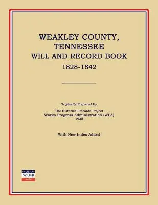 Condado de Weakley, Tennessee, Libro de Testamentos y Registros, 1828-1842 (Works Progress Administration (Wpa)) - Weakley County, Tennessee, Will and Record Book, 1828-1842 (Works Progress Administration (Wpa))