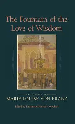 La fuente del amor de la sabiduría: Homenaje a Marie-Louise Von Franz - The Fountain of the Love of Wisdom: An Homage to Marie-Louise Von Franz