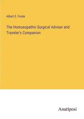 El consejero quirúrgico homeopático y compañero de viaje - The Homoeopathic Surgical Adviser and Traveler's Companion