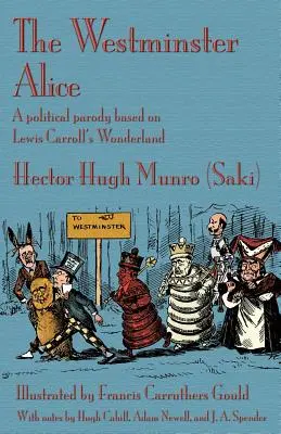 La Alicia de Westminster: Una parodia política basada en el País de las Maravillas de Lewis Carroll (Munro (Saki) Hector Hugh) - The Westminster Alice: A political parody based on Lewis Carroll's Wonderland (Munro (Saki) Hector Hugh)