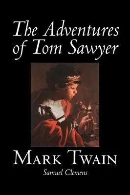 Las aventuras de Tom Sawyer de Mark Twain, Ficción, Clásicos - The Adventures of Tom Sawyer by Mark Twain, Fiction, Classics