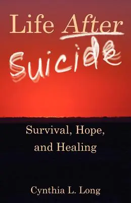 La vida después del suicidio: Supervivencia, esperanza y curación - Life After Suicide: Survival, Hope, and Healing