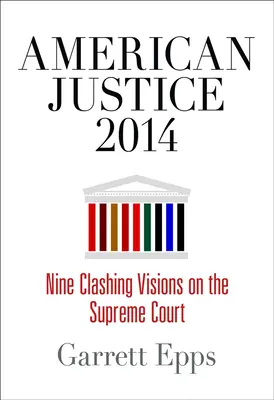 Justicia estadounidense 2014: Nueve visiones enfrentadas en el Tribunal Supremo - American Justice 2014: Nine Clashing Visions on the Supreme Court