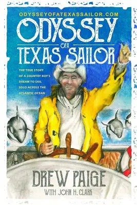 Odisea de un marinero tejano: La verdadera historia del sueño de un chico de campo de navegar en solitario a través del Océano Atlántico. - Odyssey of a Texas Sailor: The true story of a country boy's dream to sail solo across the Atlantic Ocean.