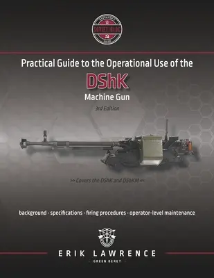 Guía práctica para el uso operativo de la ametralladora DShK - Practical Guide to the Operational Use of the DShK Machine Gun