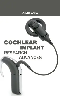 Avances en la investigación sobre implantes cocleares - Cochlear Implant Research Advances