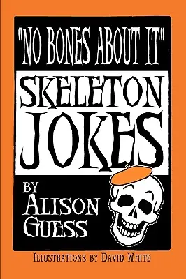 No Bones about It, Chistes de esqueletos - No Bones about It, Skeleton Jokes