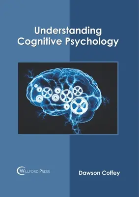 Comprender la psicología cognitiva - Understanding Cognitive Psychology