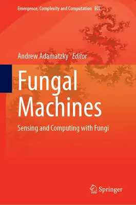 Máquinas fúngicas: Detección y computación con hongos - Fungal Machines: Sensing and Computing with Fungi