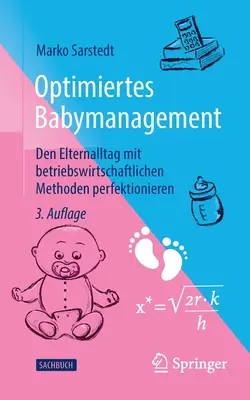 Optimiertes Babymanagement: Cómo perfeccionar la gestión de los niños con métodos de gestión empresarial - Optimiertes Babymanagement: Den Elternalltag Mit Betriebswirtschaftlichen Methoden Perfektionieren