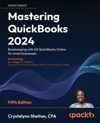 Dominio de QuickBooks 2024 - Quinta Edición: Contabilidad con US QuickBooks Online para pequeñas empresas - Mastering QuickBooks 2024 - Fifth Edition: Bookkeeping with US QuickBooks Online for small businesses