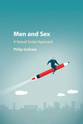 Los hombres y el sexo: Un enfoque de guión sexual - Men and Sex: A Sexual Script Approach