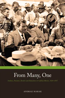 De muchos, uno: campesinos, fronteras y educación en Callista, México, 1924-1935 - From Many, One: Peasants, Borders, and Education in Callista, Mexico, 1924-1935