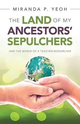 La tierra de los sepulcros de mis antepasados: Y el mundo de un profesor-investigador - The Land of My Ancestors' Sepulchers: And the World of a Teacher-Researcher