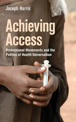 Lograr el acceso: Los movimientos profesionales y la política del universalismo sanitario - Achieving Access: Professional Movements and the Politics of Health Universalism