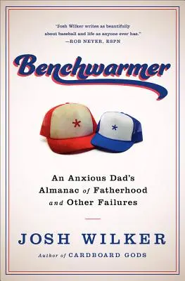 Benchwarmer: Memorias de una paternidad obsesionada con el deporte - Benchwarmer: A Sports-Obsessed Memoir of Fatherhood