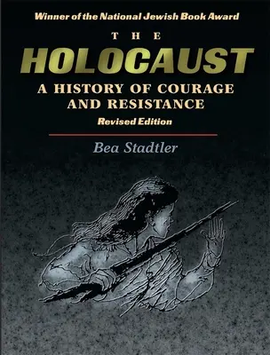 El Holocausto: Una historia de coraje y resistencia - The Holocaust: A History of Courage and Resistance