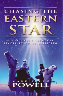 Persiguiendo la estrella oriental: Aventuras en la crítica bíblica de respuesta al lector - Chasing the Eastern Star: Adventures in Biblical Reader-Response Criticism