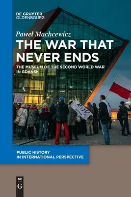 La guerra que nunca termina: El Museo de la Segunda Guerra Mundial de Gdańsk - The War That Never Ends: The Museum of the Second World War in Gdańsk