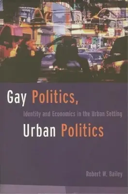 Política gay, política urbana: Identidad y economía en el entorno urbano - Gay Politics, Urban Politics: Identity and Economics in the Urban Setting