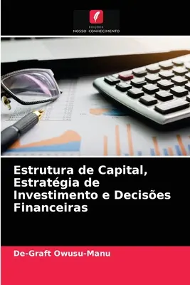 Estrategia de capital, estrategia de inversión y decisiones financieras - Estrutura de Capital, Estratgia de Investimento e Decises Financeiras