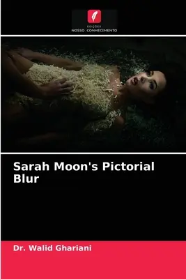 El borrón pictórico de Sarah Moon - Sarah Moon's Pictorial Blur