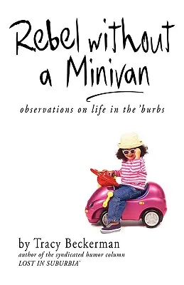 Rebelde sin monovolumen: Observaciones sobre la vida en los suburbios - Rebel Without a Minivan: Observations on Life in the 'Burbs