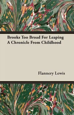 Brooks Too Broad For Leaping Una Crónica De La Infancia - Brooks Too Broad For Leaping A Chronicle From Childhood