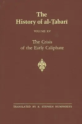 Historia de al-Ṭabarī Vol. 15: La crisis de los primeros califatos: El reinado de ʿUthmān 644-656 d. C. / 24-35 d. C. - The History of al-Ṭabarī Vol. 15: The Crisis of the Early Caliphate: The Reign of ʿUthmān A.D. 644-656/A.H. 24-35