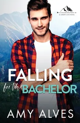 Enamorarse del soltero: El romance del mejor amigo de un hermano en una ciudad pequeña - Falling for the Bachelor: A Small Town, Brother's Best Friend Romance