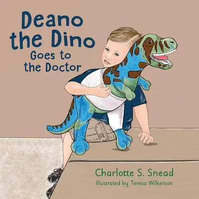 Deano el Dino Va al Médico: Serie Deano el Dino - Deano the Dino Goes to the Doctor: Deano the Dino Series