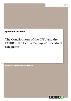 Las Contribuciones del TJUE y del TEDH en el Ámbito de las Garantías Procesales del Contribuyente - The Contributions of the CJEU and the ECtHR in the Field of Taxpayers' Procedural Safeguards