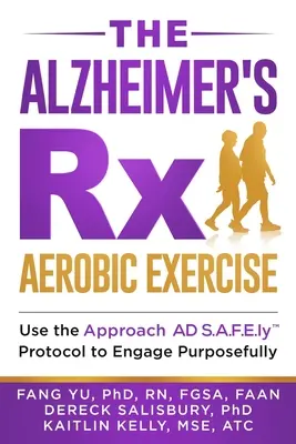 The Alzheimer's Rx: Ejercicio Aeróbico: Utiliza el protocolo Approach AD S.A.F.E.ly(TM) para comprometerte a propósito - The Alzheimer's Rx: Aerobic Exercise: Use the Approach AD S.A.F.E.ly(TM) Protocol to Engage Purposefully