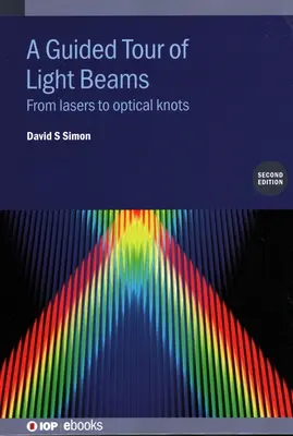 Una visita guiada por los haces de luz: Del láser a los nudos ópticos - A Guided Tour of Light Beams: From lasers to optical knots