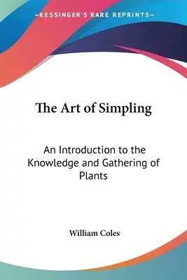 El arte de simular: Una introducción al conocimiento y la recolección de plantas - The Art of Simpling: An Introduction to the Knowledge and Gathering of Plants