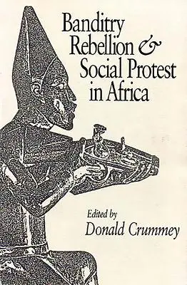 Bandolerismo, rebelión y protesta social en África - Banditry, Rebellion and Social Protest in Africa