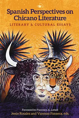 Perspectivas Españolas de la Literatura Chicana: Ensayos literarios y culturales - Spanish Perspectives on Chicano Literature: Literary and Cultural Essays