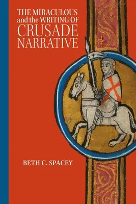 Lo milagroso y la escritura de la narrativa cruzada - The Miraculous and the Writing of Crusade Narrative