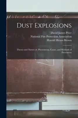 Explosiones de polvo: Teoría y naturaleza, fenómenos, causas y métodos de prevención - Dust Explosions: Theory and Nature of, Phenomena, Cause, and Methods of Prevention