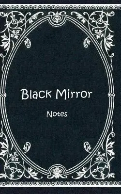 Black Mirror (cuaderno): Cuaderno, Cuaderno, Vintage, Old Fashion, Clásico, Noble, Diseño, Diario, Agenda, Notas, Libro de regalo - Black Mirror (Notizbuch): Notizbuch, Notebook, Vintage, Old Fashion, Klassiker, Edel, Design, Einschreibbuch, Tagebuch, Diary, Notes, Geschenkbu