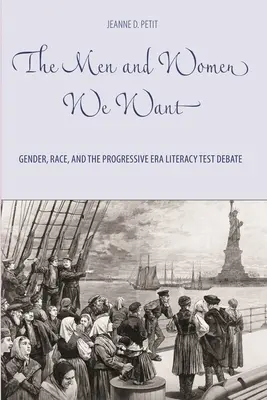 The Men and Women We Want: Gender, Race, and the Progressive Era Literacy Test Debate