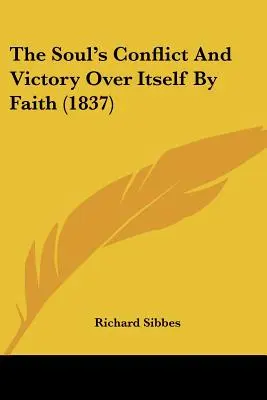 El conflicto del alma y la victoria sobre sí misma por la fe (1837) - The Soul's Conflict And Victory Over Itself By Faith (1837)