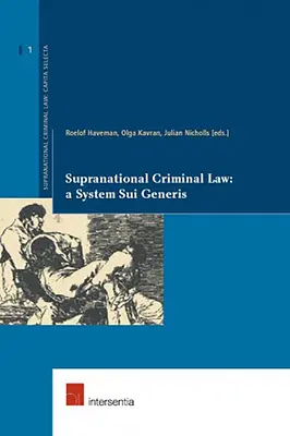 Derecho penal supranacional: Un sistema sui generis: Volumen 1 - Supranational Criminal Law: A System Sui Generis: Volume 1