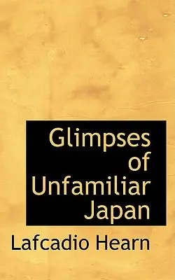 Vislumbres de un Japón desconocido - Glimpses of Unfamiliar Japan