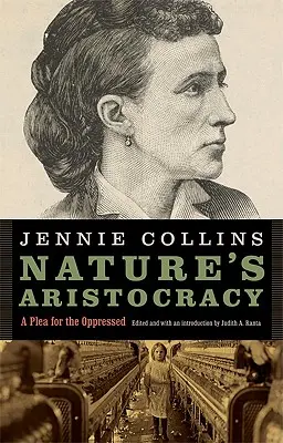 Nature's Aristocracy, Or, Battles and Wounds in Time of Peace (La aristocracia de la naturaleza o batallas y heridas en tiempos de paz): Un alegato en favor de los oprimidos - Nature's Aristocracy, Or, Battles and Wounds in Time of Peace: A Plea for the Oppressed