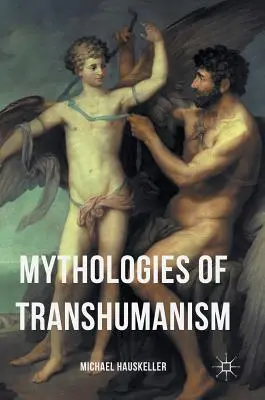 Mitologías del transhumanismo - Mythologies of Transhumanism