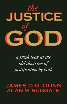 La justicia de Dios: Una nueva mirada a la antigua doctrina de la justificación por la fe - The Justice of God: A Fresh Look at the Old Doctrine of Justification by Faith