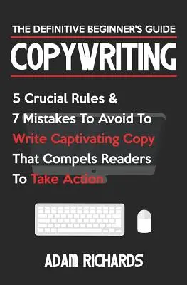 Redacción publicitaria: La guía definitiva para principiantes: 5 reglas cruciales y 7 errores a evitar para escribir textos cautivadores que atraigan a los lectores - Copywriting: The Definitive Beginner's Guide: 5 Crucial Rules & 7 Mistakes to Avoid to Write Captivating Copy That Compels Readers