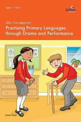 Más de 100 ideas divertidas para practicar las lenguas en primaria a través del teatro y la interpretación - 100+ Fun Ideas for Practising Primary Languages Through Drama and Performance