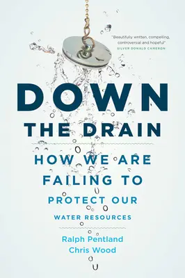 Por el desagüe: Cómo no protegemos nuestros recursos hídricos - Down the Drain: How We Are Failing to Protect Our Water Resources